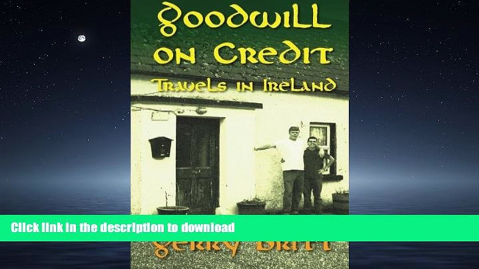 EBOOK ONLINE  Goodwill on Credit: Travels in Ireland FULL ONLINE