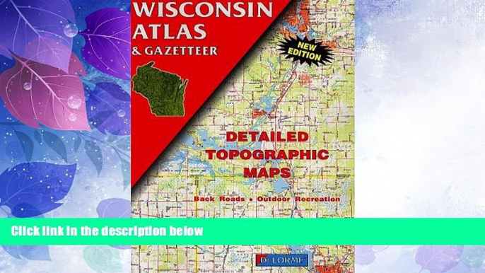 Big Deals  Wisconsin Atlas and Gazetteer  Full Read Most Wanted