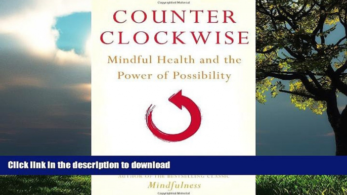 Best books  Counterclockwise: Mindful Health and the Power of Possibility online