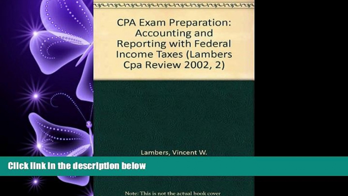 read here  CPA Exam Preparation 2002: Accounting and Reporting with Federal Income Taxes (Lambers