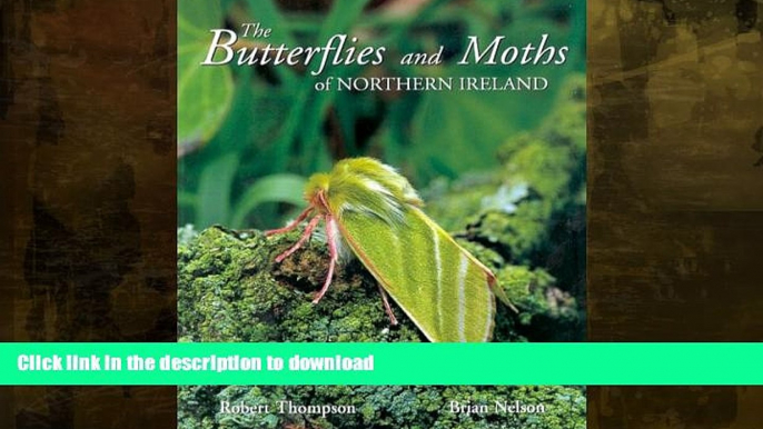 FAVORITE BOOK  The Butterflies and Moths of Northern Ireland FULL ONLINE