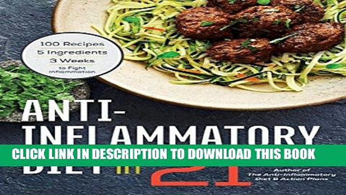 [PDF] Anti-Inflammatory Diet in 21: 100 Recipes, 5 Ingredients, and 3 Weeks to Fight Inflammation