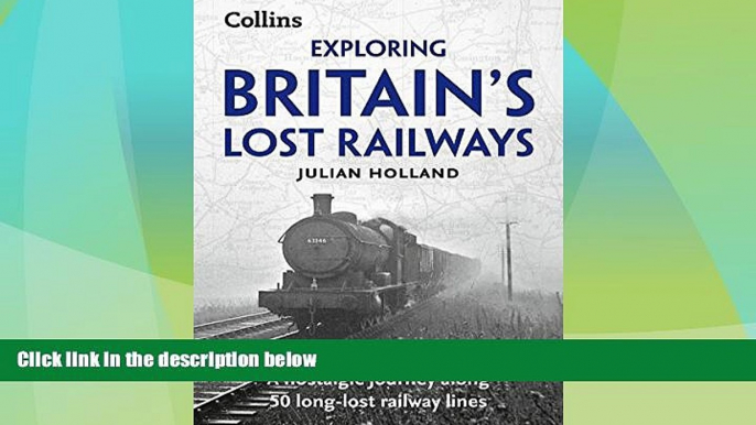 Big Deals  Exploring Britain s Lost Railways: A Nostalgic Journey Along 50 Long-Lost Railway