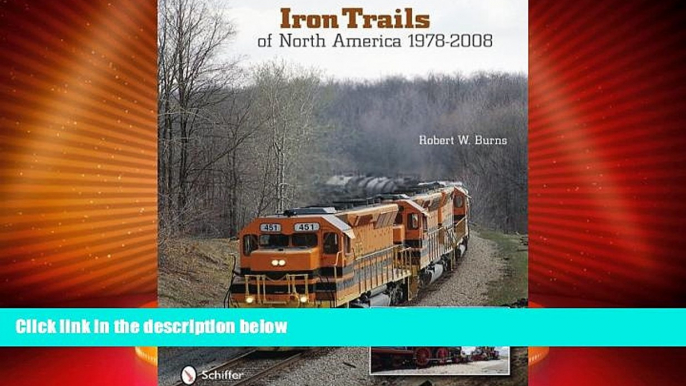 Big Deals  Iron Trails of North America: 1978-2008  Full Read Most Wanted