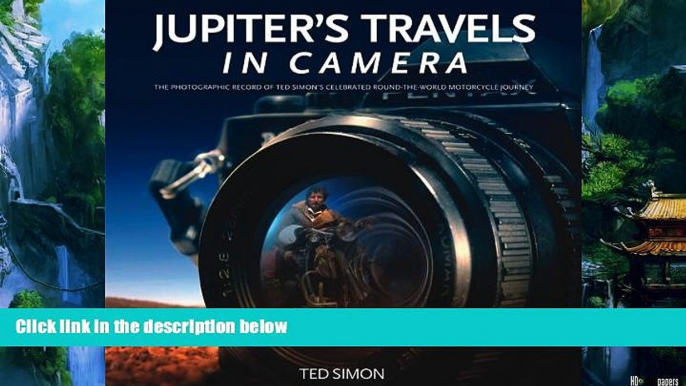 Big Deals  Jupiter s Travels in Camera: The photographic record of Ted Simon s celebrated