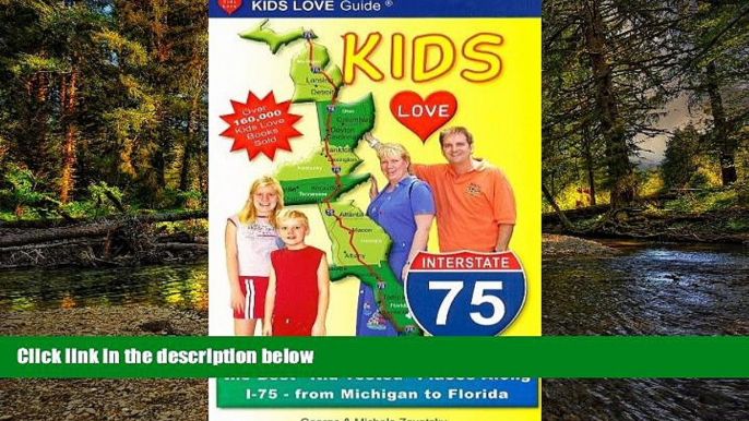 Must Have  Kids Love I-75: A Family Travel Guide for Exploring the Best "Kid-tested" Places Along
