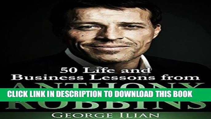 [PDF] Anthony Robbins: 50 Life and Business Lessons Popular Online