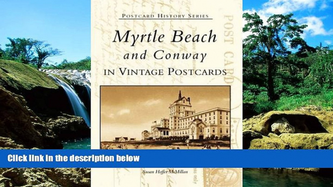 READ FULL  Myrtle Beach and Conway:  In Vintage Postcards (SC)  (Postcard History Series)  READ