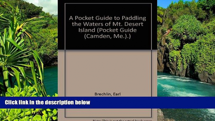 READ FULL  A Pocket Guide to Paddling the Waters of Mt. Desert Island (Pocket Guide (Camden,
