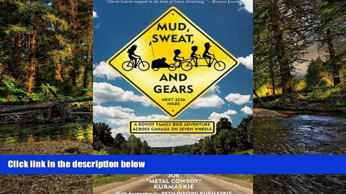 Must Have  Mud, Sweat, and Gears: A Rowdy Family Bike Adventure Across Canada on Seven Wheels