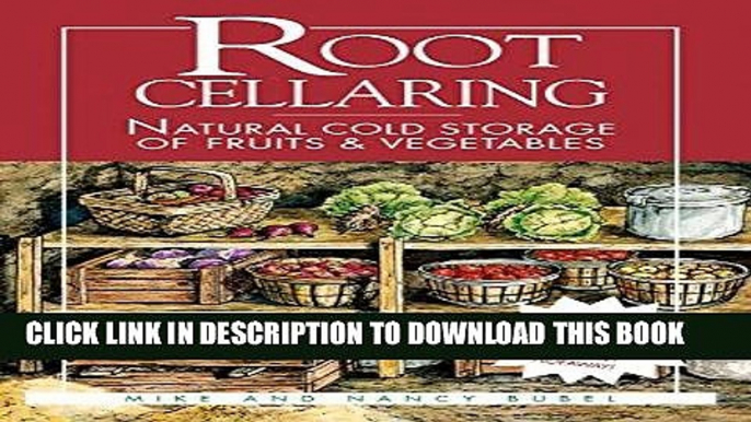 Read Now Root Cellaring: Natural Cold Storage of Fruits   Vegetables Download Online