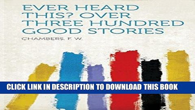 Best Seller Ever Heard This? Over Three Hundred Good Stories Free Read