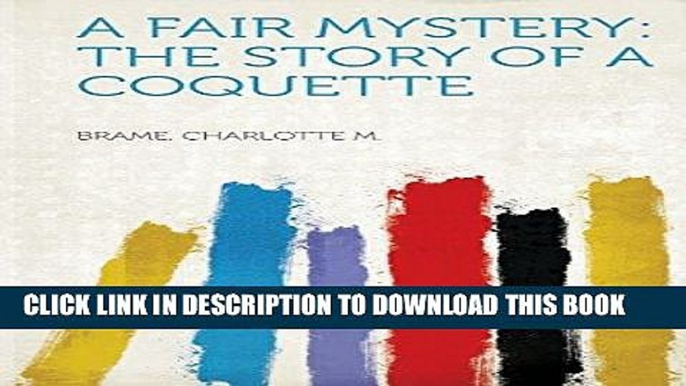 Best Seller A Fair Mystery: The Story of a Coquette Free Read