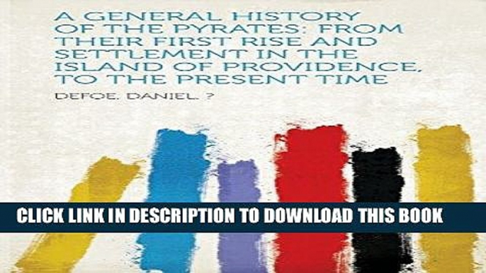 Ebook A General History of the Pyrates: From Their First Rise and Settlement in the Island of