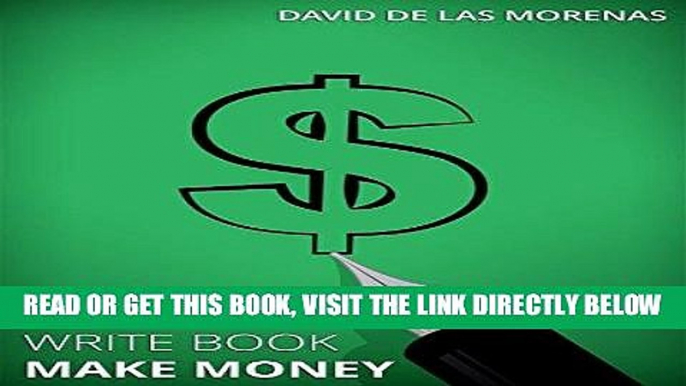 [PDF] Write Book, Make Money: Monetize Your Existing Knowledge and Publish a Bestselling eBook