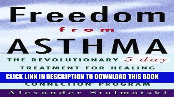 Read Now Freedom from Asthma: The Revolutionary 5-Day Treatment for Healing  Asthma with the