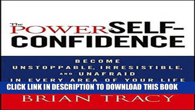 Best Seller The Power of Self-Confidence: Become Unstoppable, Irresistible, and Unafraid in Every