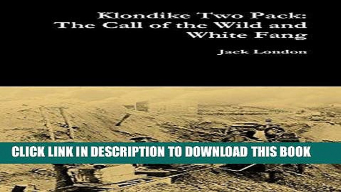 Best Seller Klondike Two Pack: The Call of the Wild and White Fang Free Read