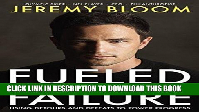 Ebook Fueled By Failure: Using Detours and Defeats to Power Progress Free Read