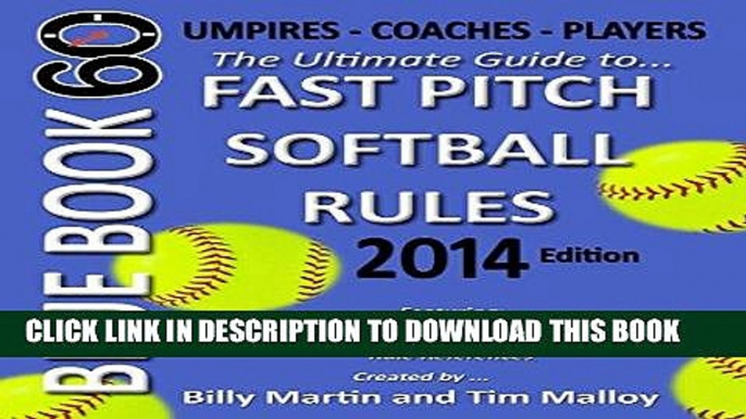 [Ebook] Blue Book 60 - Fast Pitch Softball - 2014: The Ultimate Guide to (NCAA - NFHS - ASA -