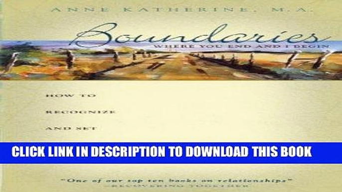 Read Now Boundaries: Where You End and I Beginâ€” - How to Recognize and Set Healthy Boundaries