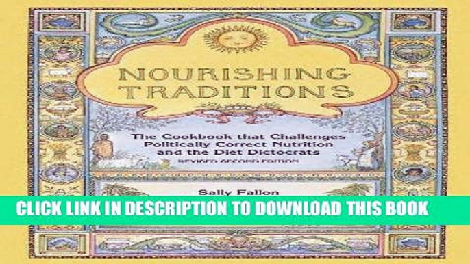 Read Now Nourishing Traditions: The Cookbook that Challenges Politically Correct Nutrition and