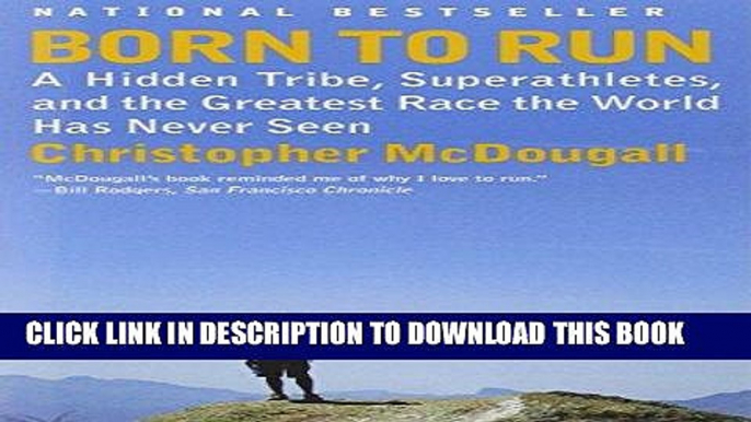 Read Now Born to Run: A Hidden Tribe, Superathletes, and the Greatest Race the World Has Never