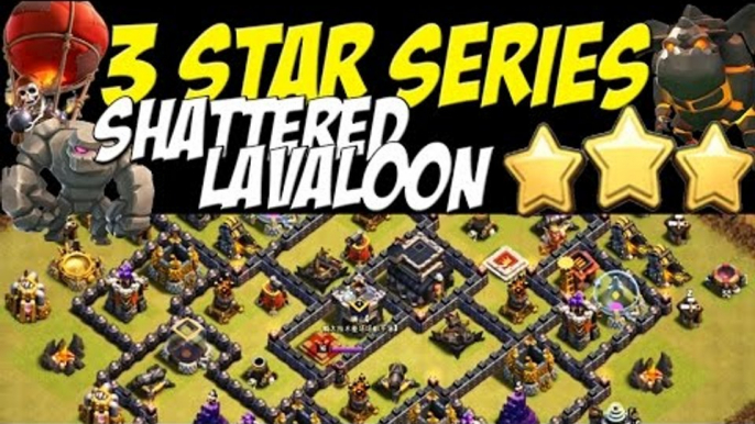 3 Star Series: SHATTERED LAVALOON TH9 Attack Strategy vs MAX TH9 Clan War Base | Clash of Clans