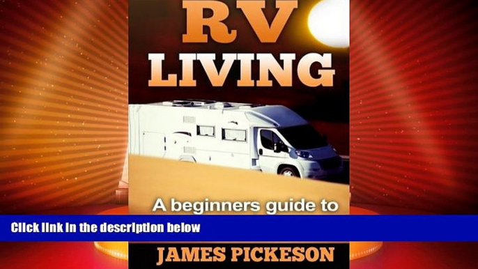 Big Deals  RV Living: A Beginners Guide to RV Living Full Time  Best Seller Books Most Wanted