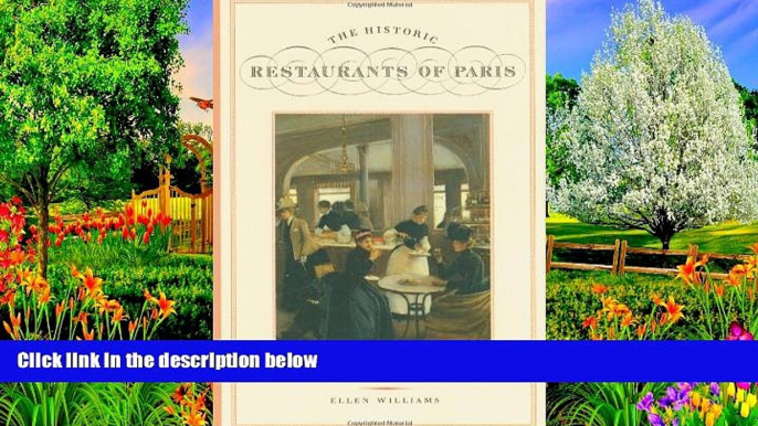 Deals in Books  The Historic Restaurants of Paris: A Guide to Century-Old Cafes, Bistros, and