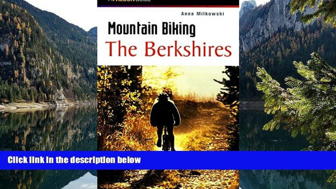 READ NOW  Mountain Biking the Berkshires (Regional Mountain Biking Series)  Premium Ebooks Online