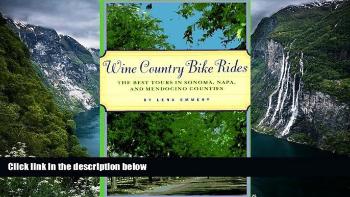 Deals in Books  Wine Country Bike Rides: The Best Tours in Sonoma, Napa, and Mendocino Counties