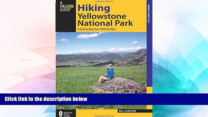 Must Have  Hiking Yellowstone National Park: A Guide To More Than 100 Great Hikes (Regional Hiking