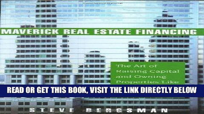 [BOOK] PDF Maverick Real Estate Financing: The Art of Raising Capital and Owning Properties Like