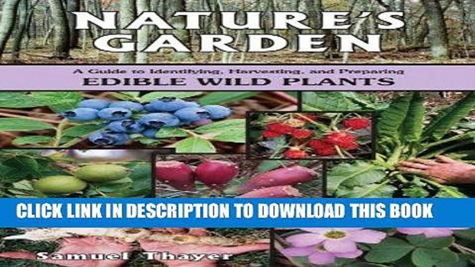 [Read] Ebook Nature s Garden: A Guide to Identifying, Harvesting, and Preparing Edible Wild Plants