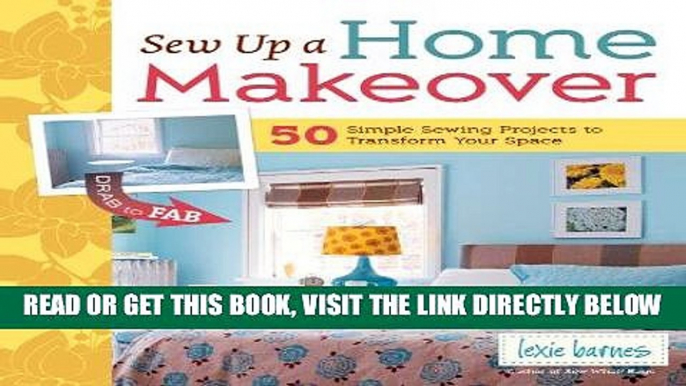 [FREE] EBOOK Sew Up a Home Makeover: 50 Simple Sewing Projects to Transform Your Space ONLINE