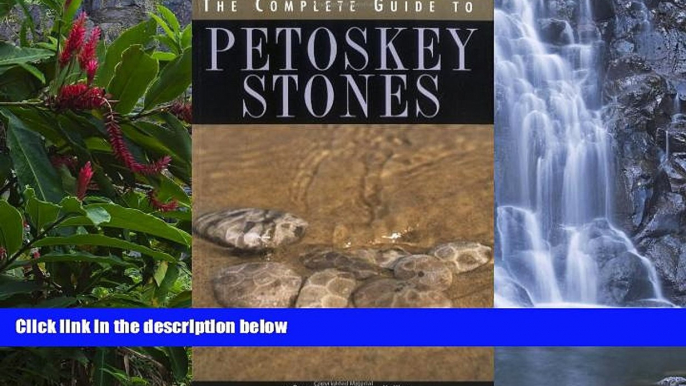 Deals in Books  The Complete Guide to Petoskey Stones  Premium Ebooks Online Ebooks