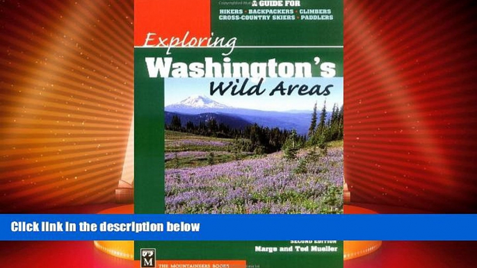 Big Deals  Exploring Washington s Wild Areas: A Guide for Hikers, Backpackers, Climbers,