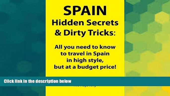 Must Have  SPAIN: Hidden Secrets   Dirty Tricks: All you need to know to travel in Spain in high