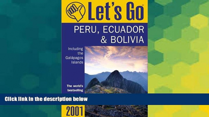 READ FULL  Let s Go 2001: Peru Bolivia, and Ecuador Including the Galapagos: The World s