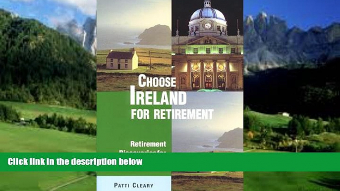 Books to Read  Choose Ireland for Retirement: Retirement Discoveries for Every Budget (Choose