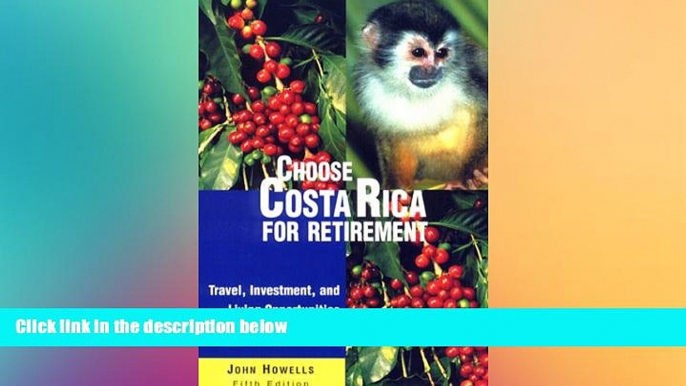 Must Have  Choose Costa Rica for Retirement: Retirement Discoveries for Every Budget (Choose