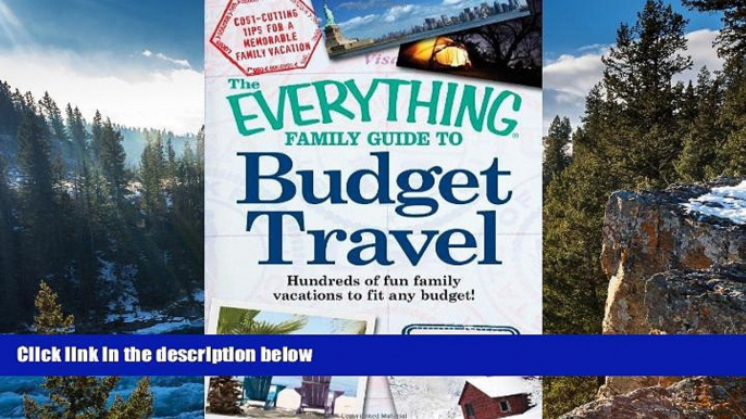 Full Online [PDF]  The Everything Family Guide to Budget Travel: Hundreds of fun family vacations