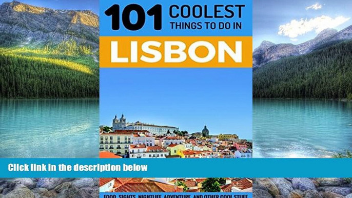 Big Deals  Lisbon: Lisbon Travel Guide: 101 Coolest Things to Do in Lisbon, Portugal (Lisbon