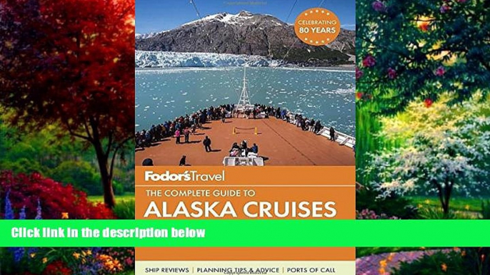 Big Deals  Fodor s The Complete Guide to Alaska Cruises (Full-color Travel Guide)  Best Seller