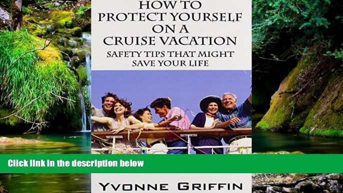 Must Have  How to Protect Yourself on a Cruise Vacation: Safety Tips That Might Save Your Life