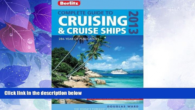 Big Deals  Berlitz Complete Guide to Cruising   Cruise Ships 2013  Full Read Most Wanted