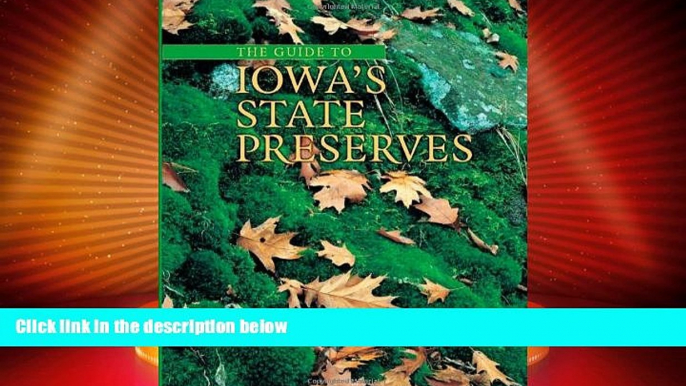 Big Deals  The Guide to Iowa s State Preserves (Bur Oak Guide)  Full Read Best Seller