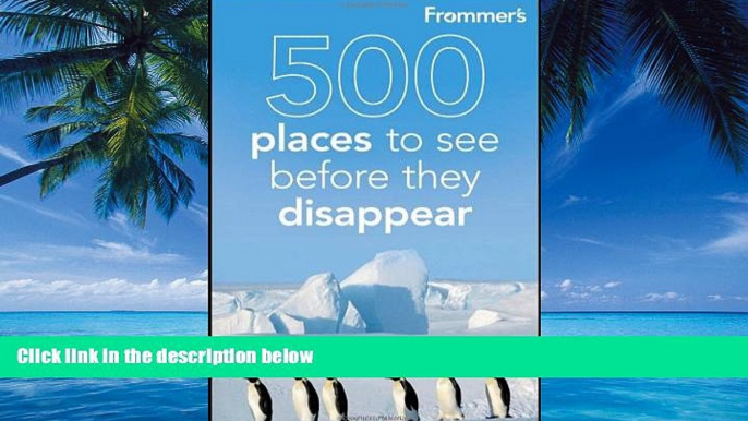 Big Deals  Frommer s 500 Places to See Before They Disappear  Best Seller Books Best Seller