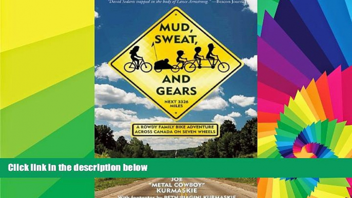 Must Have  Mud, Sweat, and Gears: A Rowdy Family Bike Adventure Across Canada on Seven Wheels